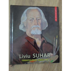 LIVIU SUHAR - TRANSFIGURARI SUBIECTIVE