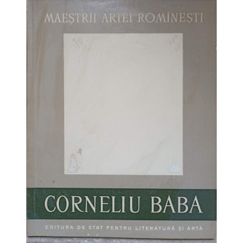 MAESTRII ARTEI ROMANESTI. CORNELIU BABA