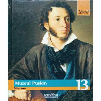 MARILE MUZEE ALE LUMII VOL.13 MUZEUL PUSKIN MOSCOVA