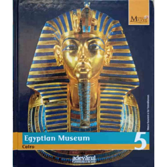 MARILE MUZEE ALE LUMII VOL.5 EGYPTIAN MUSEUM CAIRO