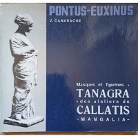 MASQUES ET FIGURINES TANAGRA. DES ATELIERS DE CALLATIS - MANGALIA MASQUES ET FIGURINES TANAGRA. DES ATELIERS DE CALLATIS - MANGALIA