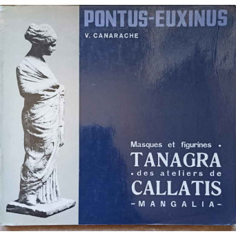 MASQUES ET FIGURINES TANAGRA. DES ATELIERS DE CALLATIS - MANGALIA