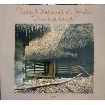 MUZEUL NATIONAL AL SATULUI DIMITRIE GUSTI. ALBUM