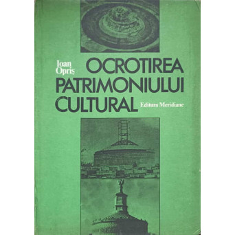 OCROTIREA PATRIMONIULUI CULTURAL. TRADITII, DESTIN, VALOARE