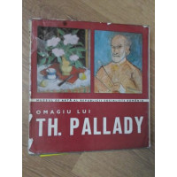 OMAGIU LUI TH. PALLADY. EXPOZITIE COMEMORATIVA CU PRILEJUL IMPLINIRII A 100 DE ANI DE LA NASTERE OMAGIU LUI TH. PALLADY. EXPOZITIE COMEMORATIVA CU PRILEJUL IMPLINIRII A 100 DE ANI DE LA NASTERE