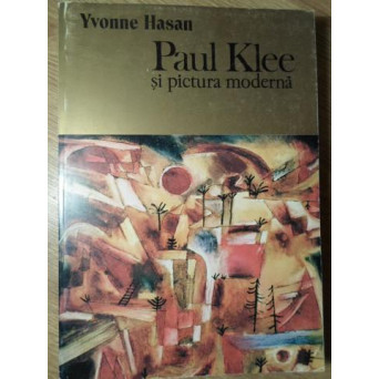 PAUL KLEE SI PICTURA MODERNA. STUDIU DESPRE TEXTELE LUI TEORETICE
