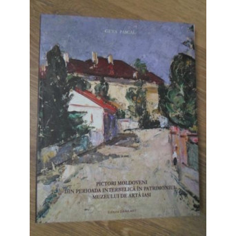 PICTORI MOLDOVENI DIN PERIOADA INTERBELICA IN PATRIMONIUL MUZEULUI DE ARTA IASI