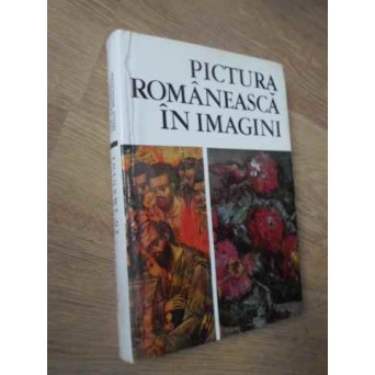 PICTURA ROMANEASCA IN IMAGINI. 1111 REPRODUCERI