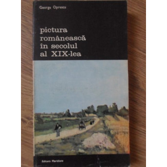 PICTURA ROMANEASCA IN SECOLUL AL XIX-LEA