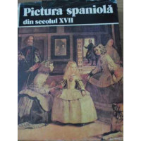 PICTURA SPANIOLA DIN SECOLUL XVII PICTURA SPANIOLA DIN SECOLUL XVII