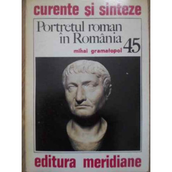 PORTRETUL ROMAN IN ROMANIA