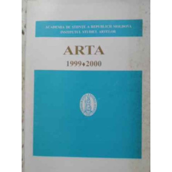 REVISTA ARTA 1999-2000. ARTE PLASTICE, ARHITECTURA, MUZICA, TEATRU, CINEMA