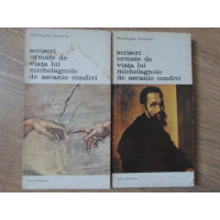 SCRISORI URMATE DE VIATA LUI MICHELAGNOLO DE ASCANIO CONDIVI VOL.1-2 SCRISORI URMATE DE VIATA LUI MICHELAGNOLO DE ASCANIO CONDIVI VOL.1-2