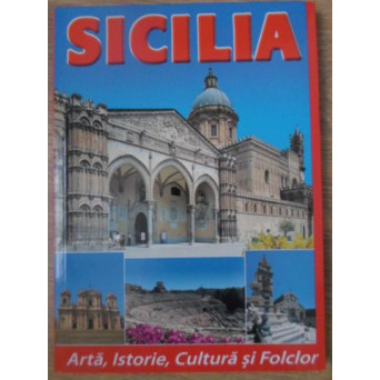 SICILIA. ARTA, ISTORIE, CULTURA SI FOLCLOR