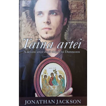 TAINA ARTEI. A DEVENI ARTIST DUPA CHIPUL LUI DUMNEZEU