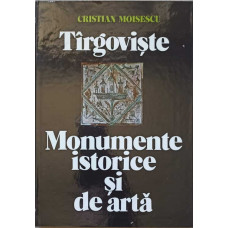 TARGOVISTE. MONUMENTE ISTORICE SI DE ARTA