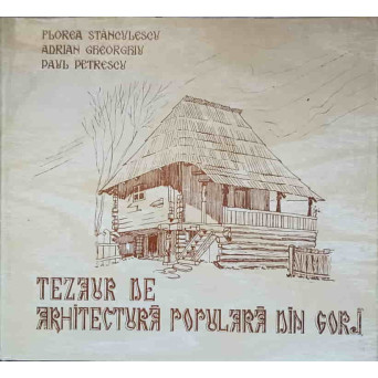 TEZAUR DE ARHITECTURA POPULARA DIN GORJ