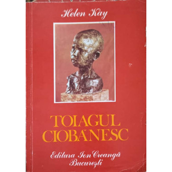 TOIAGUL CIOBANESC. POVESTEA COPILARIEI LUI CONSTANTIN BRANCUSI