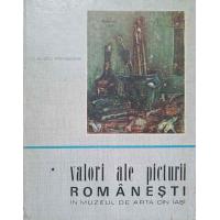VALORI ALE PICTURII ROMANESTI IN MUZEUL DE ARTA DIN IASI VOL.1 VALORI ALE PICTURII ROMANESTI IN MUZEUL DE ARTA DIN IASI VOL.1