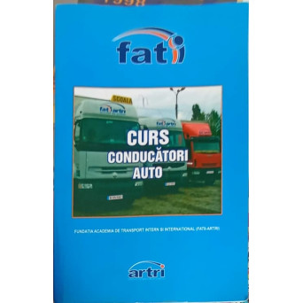CURS CONDUCATORI AUTO. SUPORT DE CURS PENTRU PREGATIREA CONDUCATORILOR AUTO CARE EFECTUEAZA TRANSPORT PUBLIC DE MARFA, AGABARITIC SI PERSOANE
