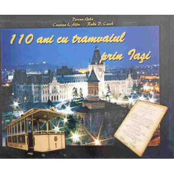 110 ANI CU TRAMVAIUL PRIN IASI. ALBUM FOTO