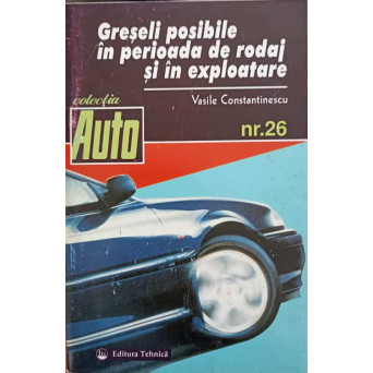 GRESELI POSIBILE IN PERIOADA DE RODAJ SI IN EXPLOATARE