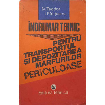 INDRUMAR TEHNIC PENTRU TRANSPORTUL SI DEPOZITAREA MARFURILOR PERICULOASE