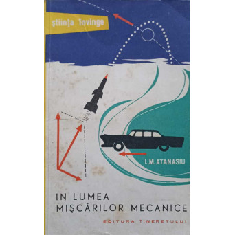 IN LUMEA MISCARILOR MECANICE