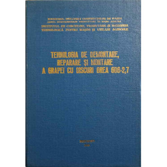 TEHNOLOGIA DE DEMONTARE, REPARARE SI MONTARE A GRAPEI CU DISCURI GREA GDG-2,7