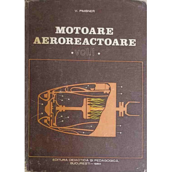 MOTOARE AEROREACTOARE VOL.1 PROCESE SI CARACTERISTICI