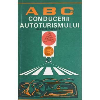ABC-UL CONDUCERII AUTOTURISMULUI