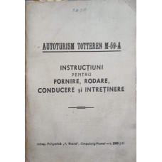 AUTOTURISM TOTTEREN M-59-A. INSTRUCTIUNI PENTRU PORNIRE, RODARE, CONDUCERE SI INTRETINERE