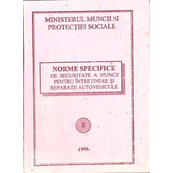 NORME SPECIFICE DE SECURITATE A MUNCII PENTRU INTRETINERE SI REPARATII AUTOVEHICULE