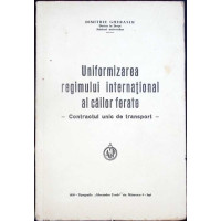 UNIFORMIZAREA REGIMULUI INTERNATIONAL AL CAILOR FERATE - CONTRACTUL UNIC DE TRANSPORT