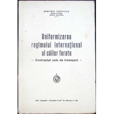 UNIFORMIZAREA REGIMULUI INTERNATIONAL AL CAILOR FERATE - CONTRACTUL UNIC DE TRANSPORT