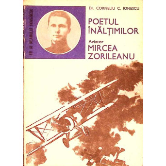 POETUL INALTIMILOR. AVIATOR MIRCEA ZORILEANU