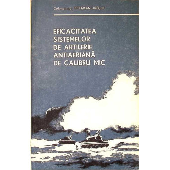 EFICACITATEA SISTEMELOR DE ARTILERIE ANTIAERIANA DE CALIBRU MIC