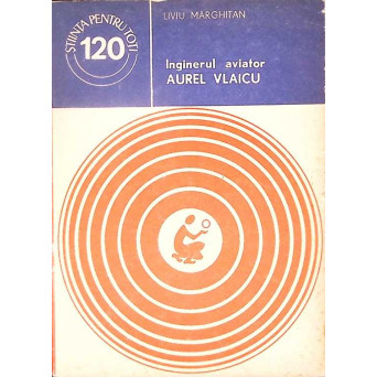 INGINERUL AVIATOR AUREL VLAICU