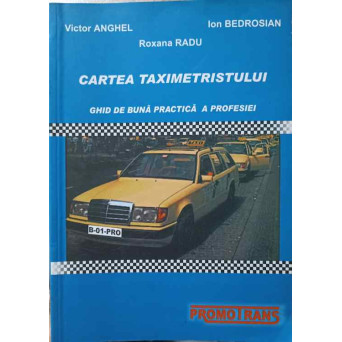 CARTEA TAXIMETRISTULUI. GHID DE BUNA PRACTICA A PROFESIEI