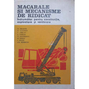 MACARALE SI MECANISME DE RIDICAT. INDRUMAR PENTRU CONSTRUCTIE, EXPLOATARE SI VERIFICARE