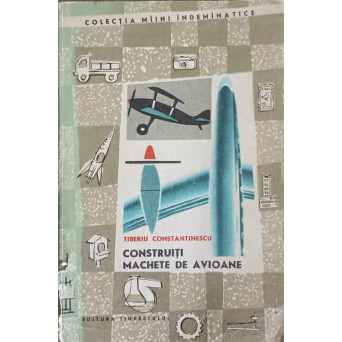 CONSTRUITI MACHETE DE AVIOANE