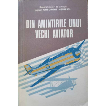 DIN AMINTIRILE UNUI VECHI AVIATOR