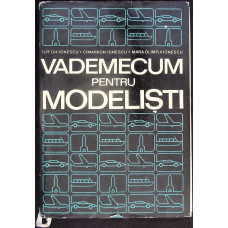 VADEMECUM PENTRU MODELISTI: AEROMODELE, NAVOMODELE, RACHETOMODELE, AUTOMODELE
