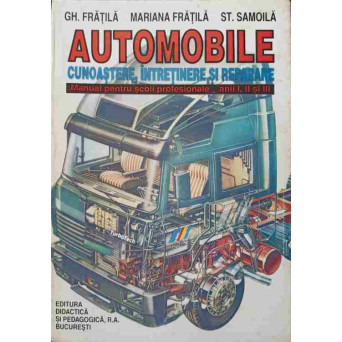 AUTOMOBILE. CUNOASTERE, INTRETINERE SI REPARARE. MANUAL PENTRU SCOLI PROFESIONALE