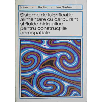 SISTEME DE LUBRIFICATIE, ALIMENTARE CU CARBURANT SI FLUIDE HIDRAULICE PENTRU CONSTRUCTIILE AEROSPATIALE