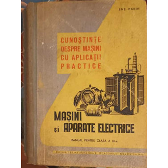 MASINI SI APARATE ELECTRICE, MANUAL PENTRU CLASA A XI-A