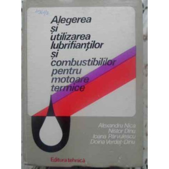 ALEGEREA SI UTILIZAREA LUBRIFIANTILOR SI COMBUSTIBILILOR PENTRU MOTOARE TERMICE