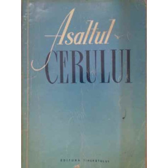 ASALTUL CERULUI. SCURTA ISTORIE A ZBORURILOR COSMICE