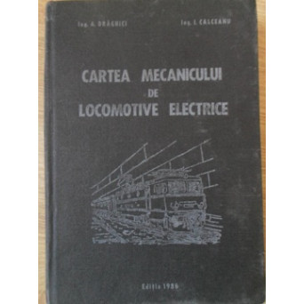CARTEA MECANICULUI DE LOCOMOTIVE ELECTRICE