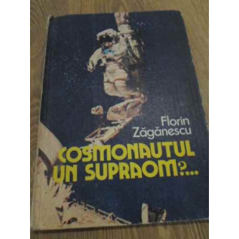 COSMONAUTUL UN SUPRAOM?...